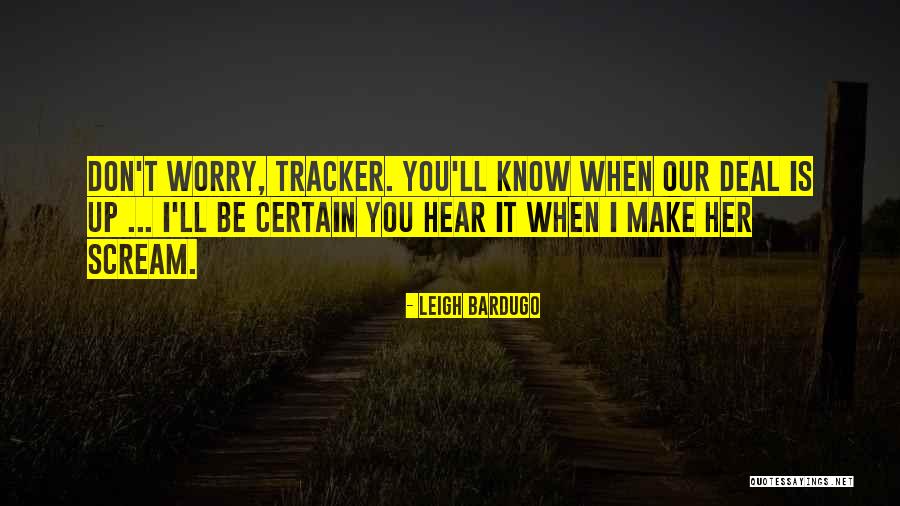 Don't You Worry Quotes By Leigh Bardugo