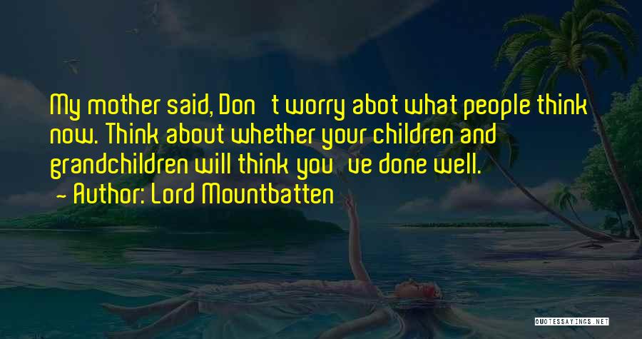 Don't You Worry Quotes By Lord Mountbatten
