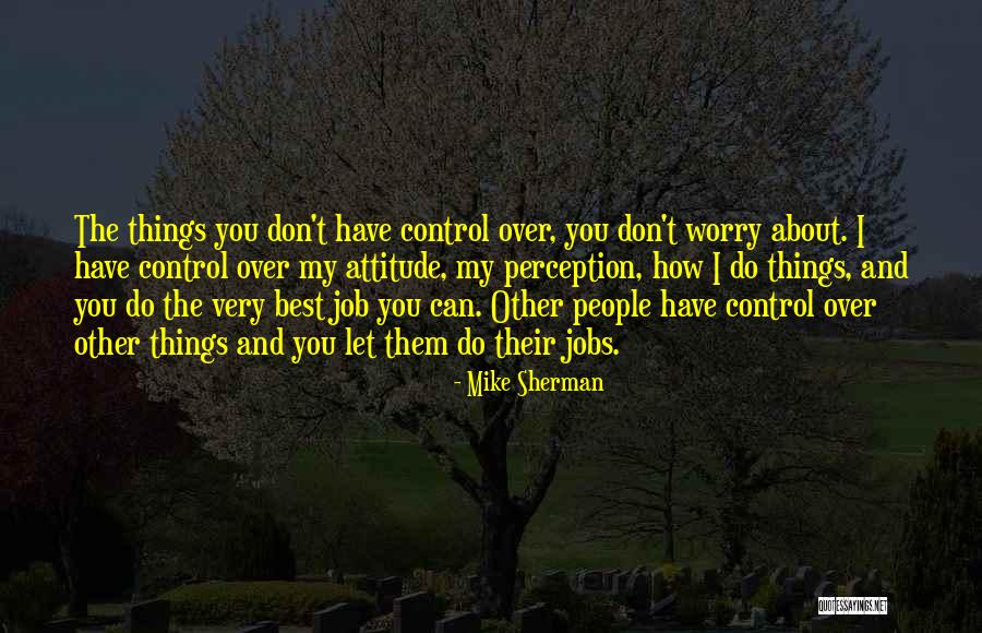 Don't You Worry Quotes By Mike Sherman