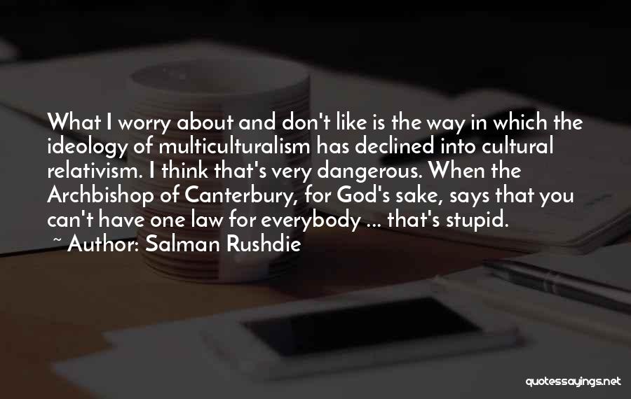 Don't You Worry Quotes By Salman Rushdie