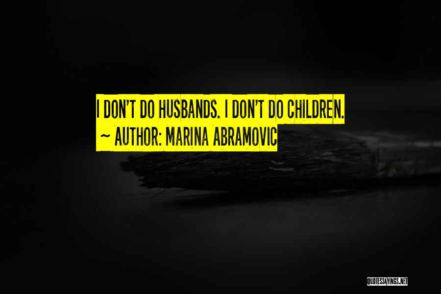 Don'ts For Husbands Quotes By Marina Abramovic