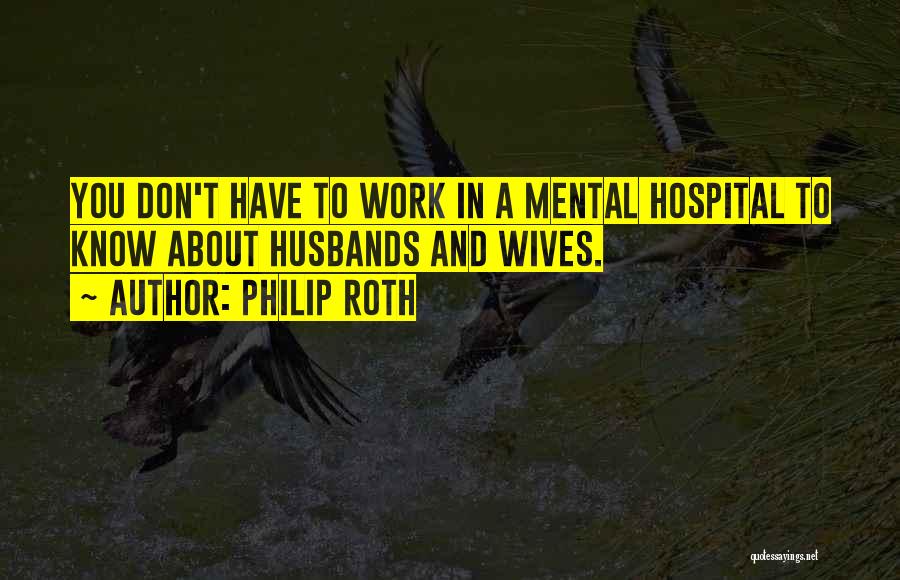 Don'ts For Husbands Quotes By Philip Roth