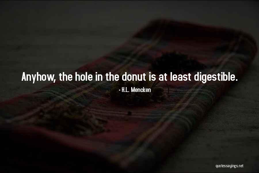 Donut Hole Quotes By H.L. Mencken