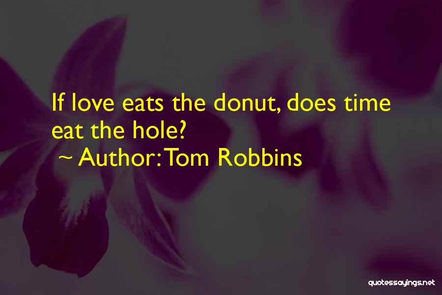 Donut Hole Quotes By Tom Robbins