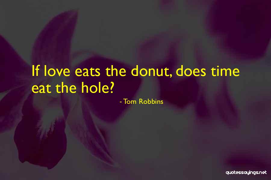 Donut Hole Quotes By Tom Robbins