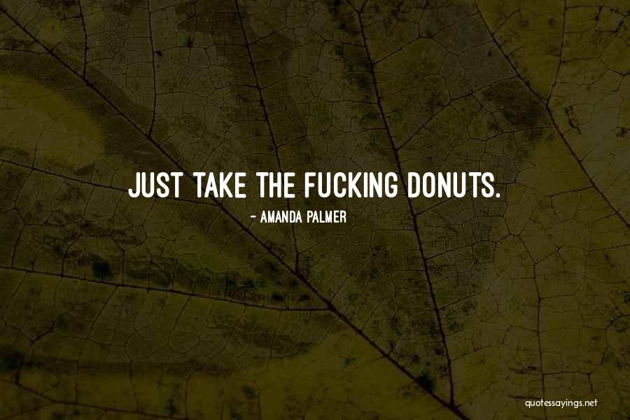 Donuts Quotes By Amanda Palmer