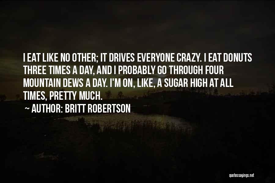 Donuts Quotes By Britt Robertson