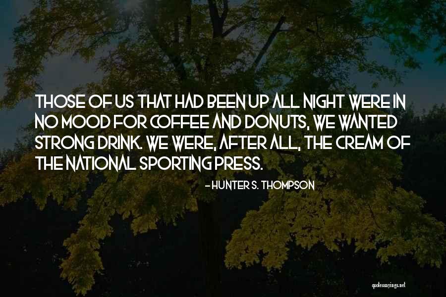 Donuts Quotes By Hunter S. Thompson