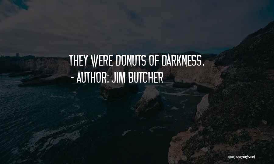 Donuts Quotes By Jim Butcher