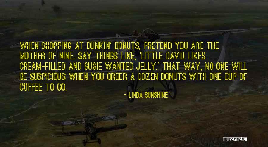 Donuts Quotes By Linda Sunshine