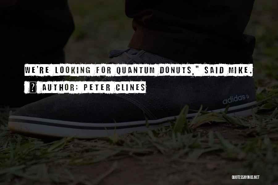 Donuts Quotes By Peter Clines