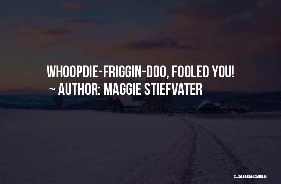 Doo Doo Quotes By Maggie Stiefvater