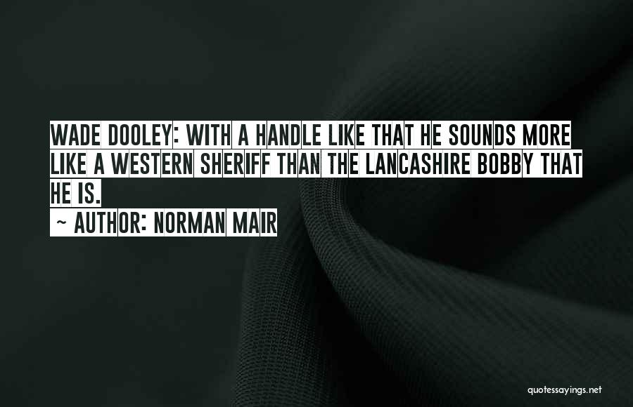 Dooley Quotes By Norman Mair