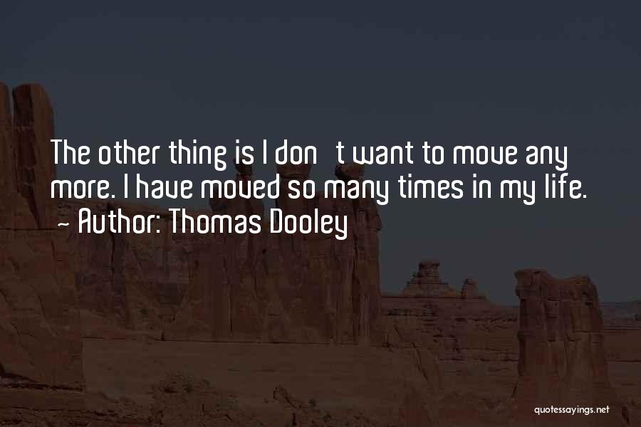 Dooley Quotes By Thomas Dooley