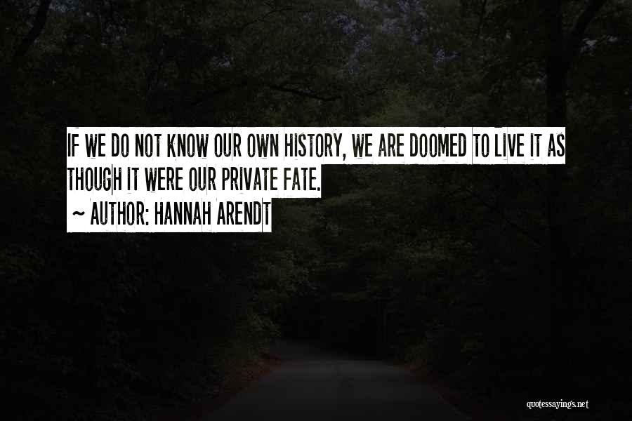 Doomed Fate Quotes By Hannah Arendt