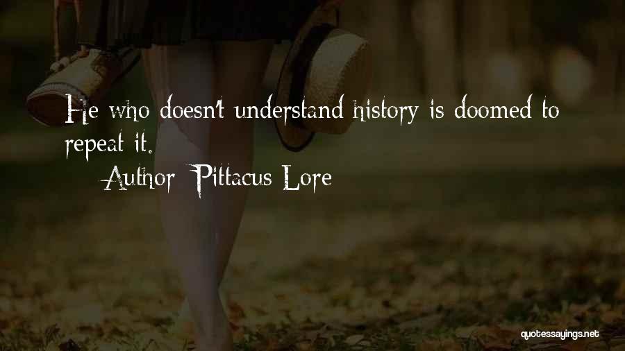 Doomed To Repeat History Quotes By Pittacus Lore