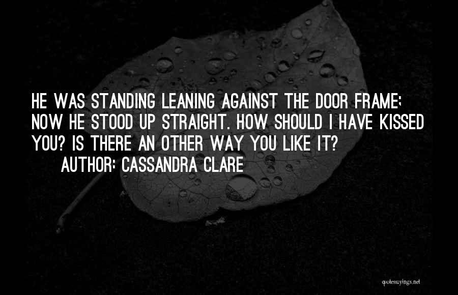 Door Frame Quotes By Cassandra Clare