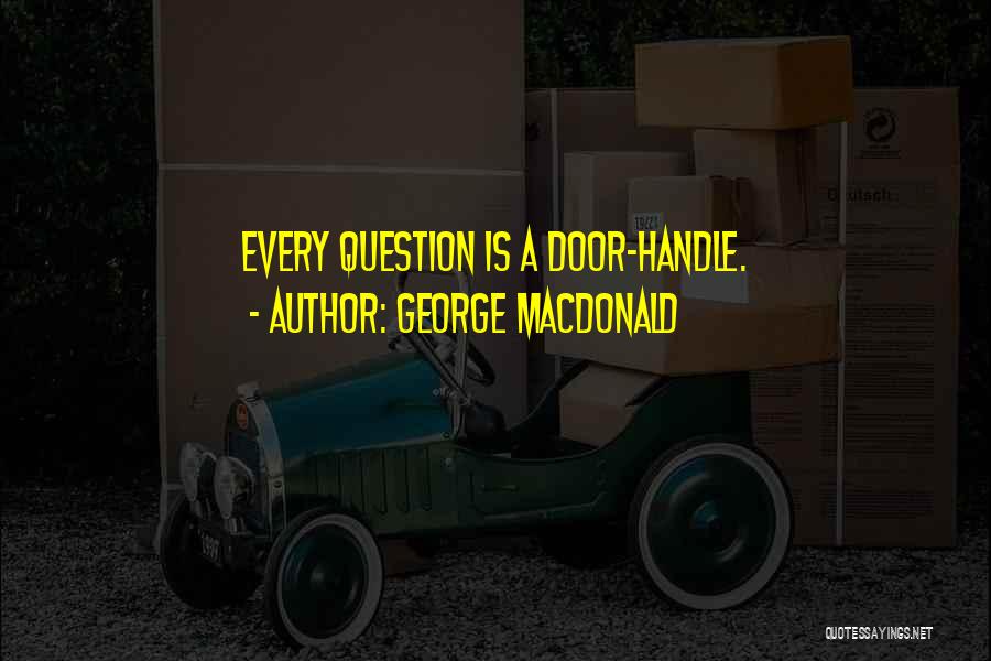 Door Handle Quotes By George MacDonald