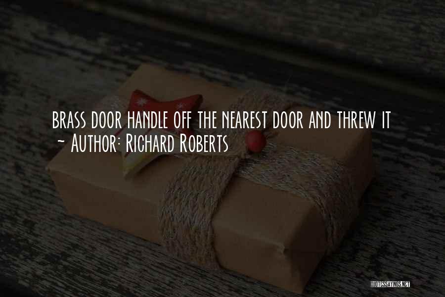 Door Handle Quotes By Richard Roberts