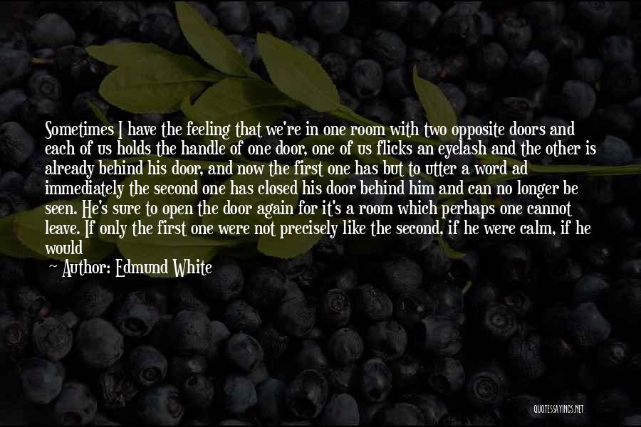 Door Is Open Quotes By Edmund White