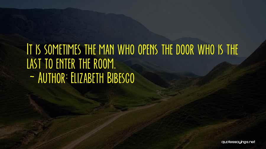 Door Opens Quotes By Elizabeth Bibesco