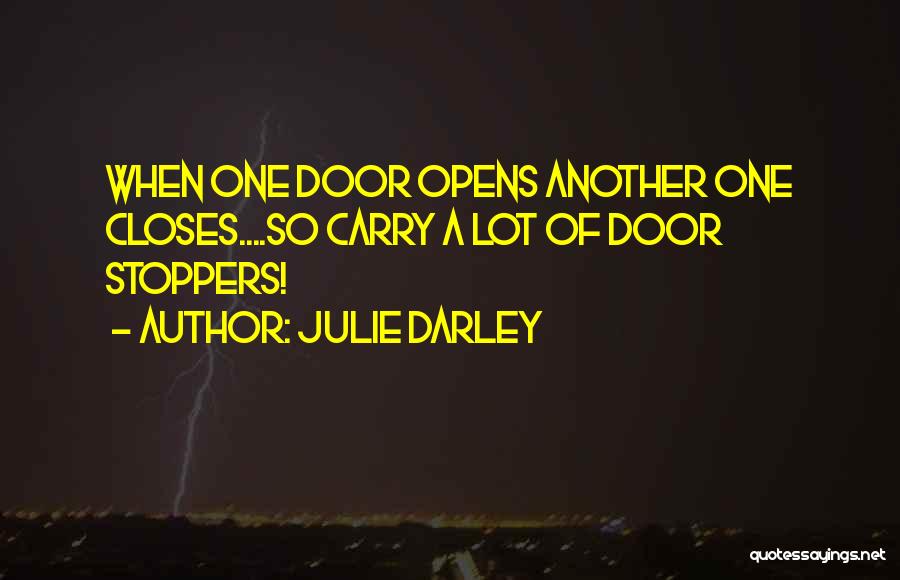 Door Opens Quotes By Julie Darley