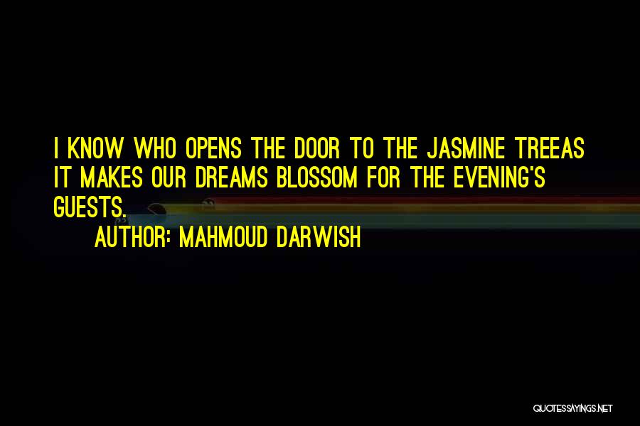 Door Opens Quotes By Mahmoud Darwish