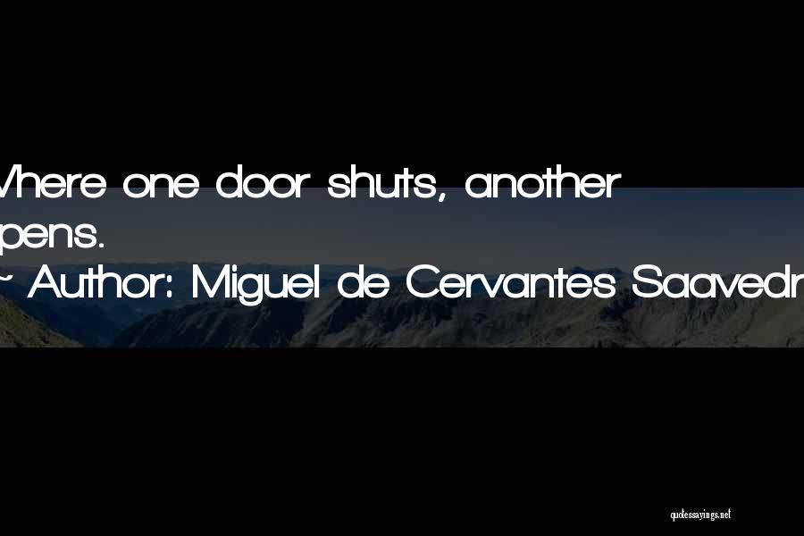 Door Opens Quotes By Miguel De Cervantes Saavedra