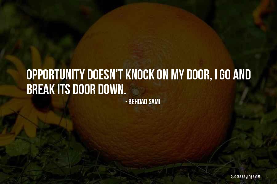 Door Opportunity Quotes By Behdad Sami Door Opportunity Quotes By Behdad Sami