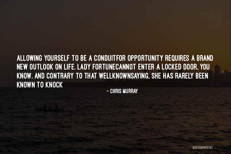 Door Opportunity Quotes By Chris Murray Door Opportunity Quotes By Chris Murray