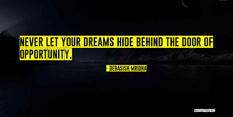 Door Opportunity Quotes By Debasish Mridha Door Opportunity Quotes By Debasish Mridha