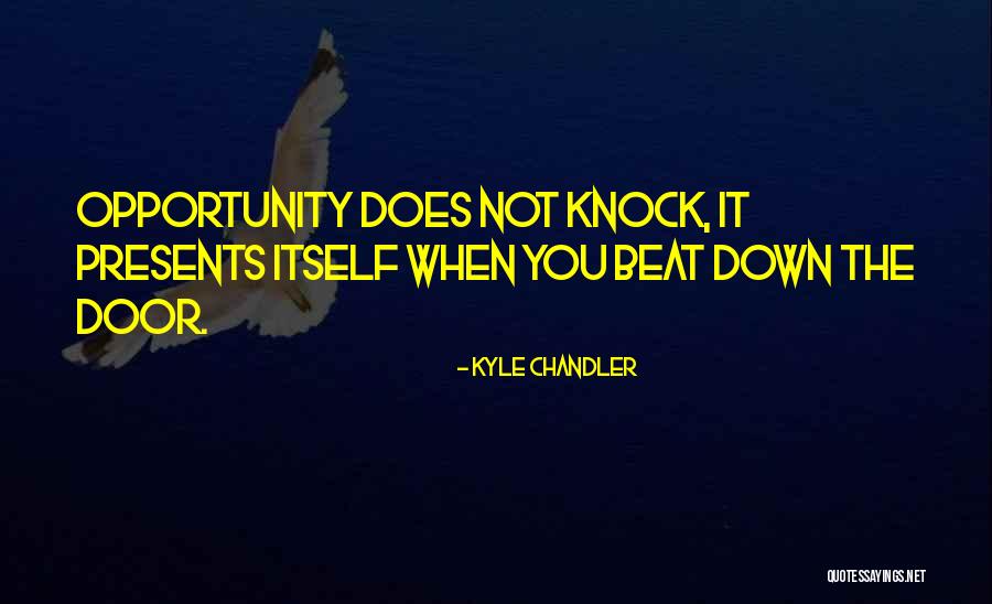 Door Opportunity Quotes By Kyle Chandler Door Opportunity Quotes By Kyle Chandler