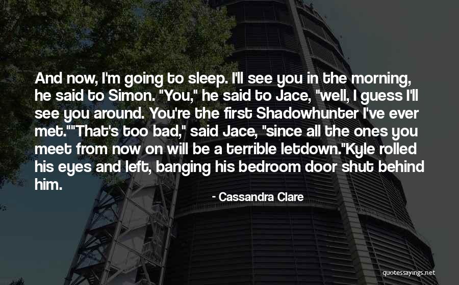 Door Shut Quotes By Cassandra Clare Door Shut Quotes By Cassandra Clare
