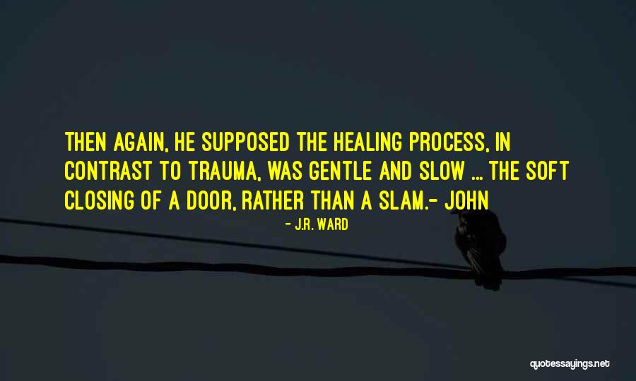 Door Slam Quotes By J.R. Ward Door Slam Quotes By J.R. Ward