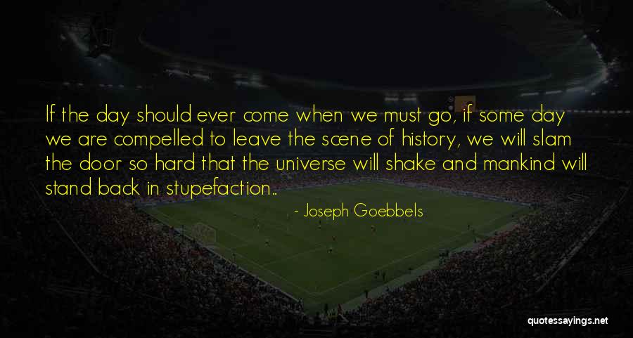Door Slam Quotes By Joseph Goebbels Door Slam Quotes By Joseph Goebbels