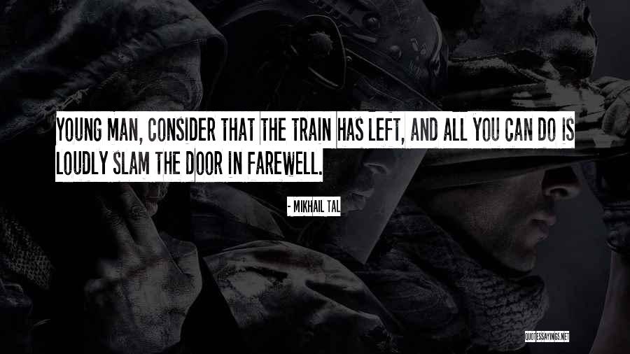 Door Slam Quotes By Mikhail Tal Door Slam Quotes By Mikhail Tal