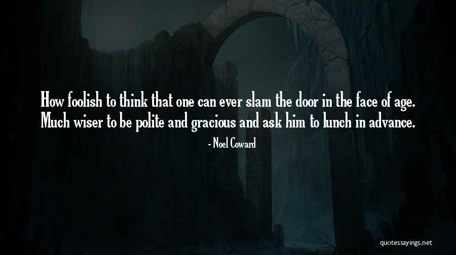 Door Slam Quotes By Noel Coward Door Slam Quotes By Noel Coward