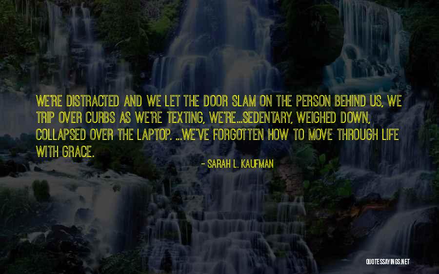 Door Slam Quotes By Sarah L. Kaufman Door Slam Quotes By Sarah L. Kaufman
