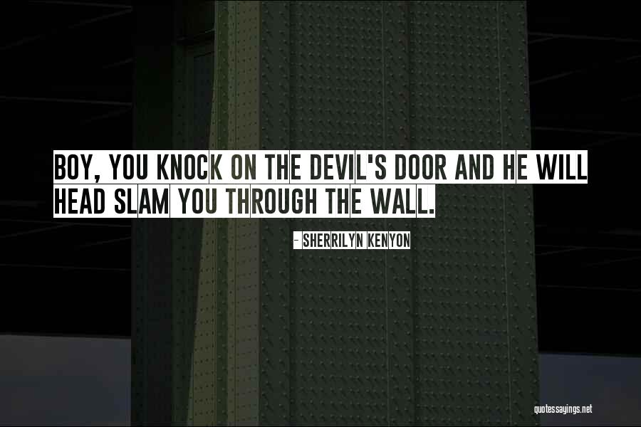 Door Slam Quotes By Sherrilyn Kenyon Door Slam Quotes By Sherrilyn Kenyon