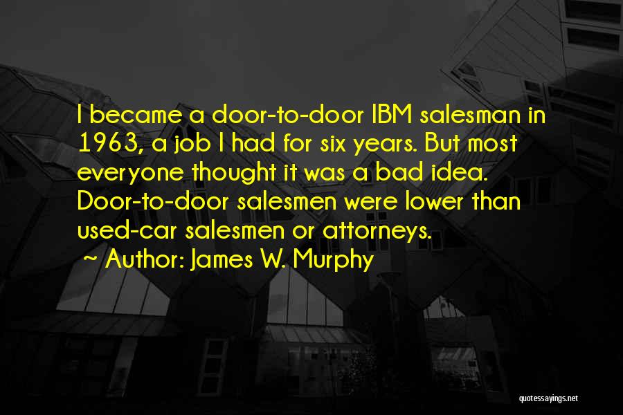 Door To Door Salesman Quotes By James W. Murphy