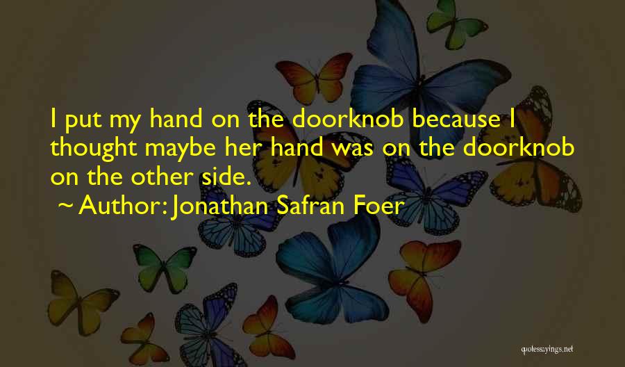 Doorknob Quotes By Jonathan Safran Foer