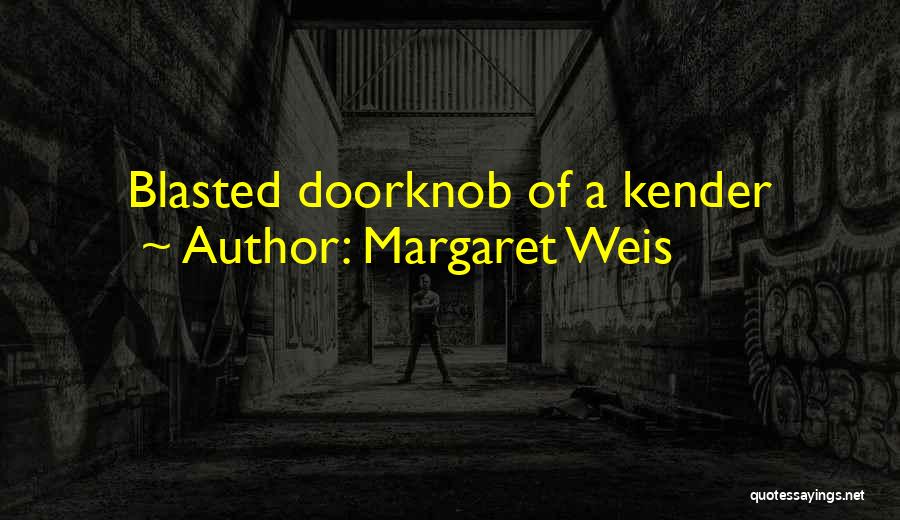 Doorknob Quotes By Margaret Weis