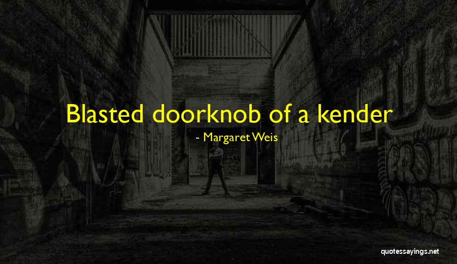 Doorknob Quotes By Margaret Weis