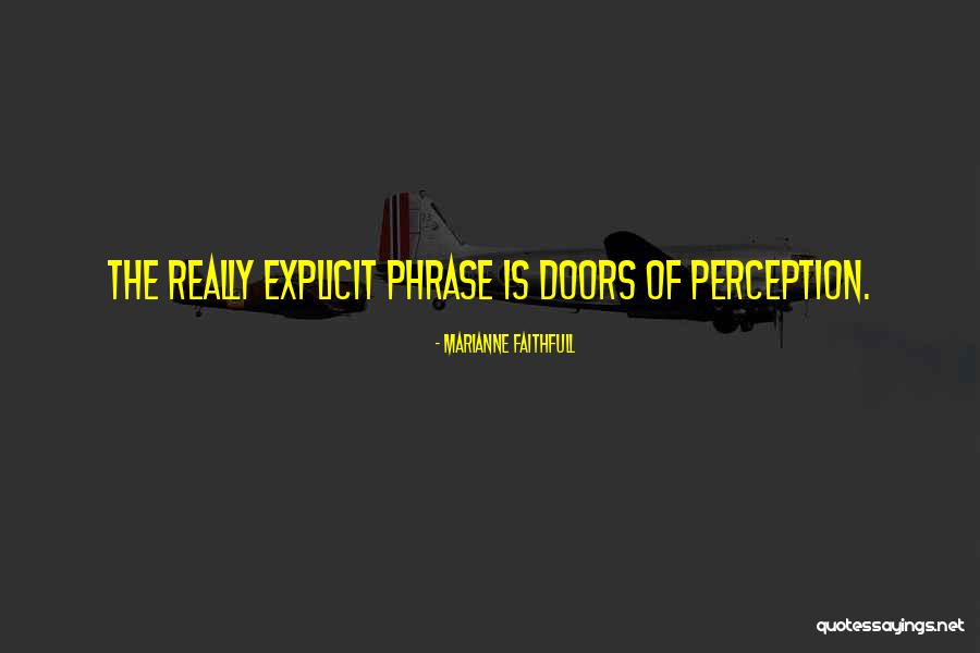 Doors Of Perception Quotes By Marianne Faithfull Doors Of Perception Quotes By Marianne Faithfull