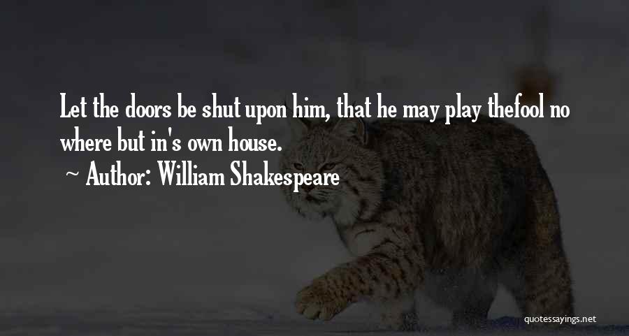 Doors Quotes By William Shakespeare