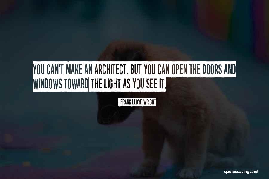 Doors You Can Open Quotes By Frank Lloyd Wright Doors You Can Open Quotes By Frank Lloyd Wright