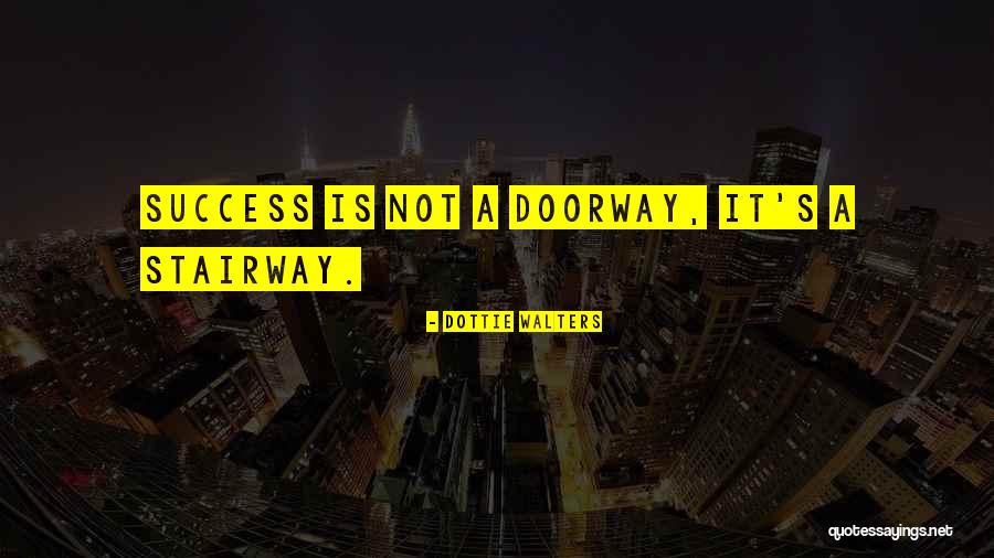 Doorways Quotes By Dottie Walters Doorways Quotes By Dottie Walters