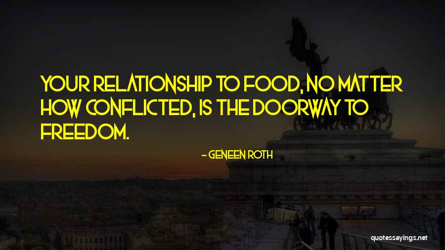 Doorways Quotes By Geneen Roth Doorways Quotes By Geneen Roth