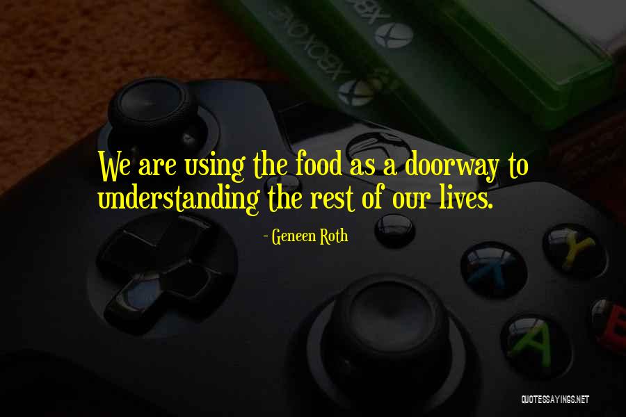 Doorways Quotes By Geneen Roth Doorways Quotes By Geneen Roth