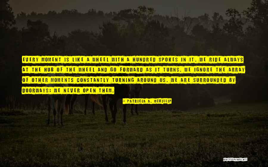 Doorways Quotes By Patricia A. McKillip Doorways Quotes By Patricia A. McKillip